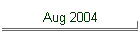 Aug 2004