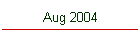 Aug 2004
