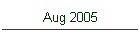 Aug 2005